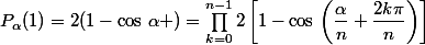 P_{\alpha}(1)=2(1-\cos\,\alpha )=\prod_{k=0}^{n-1}2\left[1-\cos\,\left(\dfrac{\alpha}{n}+\dfrac{2k\pi}{n}\right)\right]