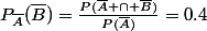 P_{\bar{A}}(\bar{B})=\frac{P(\bar{A} \cap \bar{B})}{P(\bar{A})}=0.4