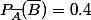 P_{\bar{A}}(\bar{B})=0.4