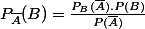 P_{\bar{A}}(B)=\frac{P_{B}(\bar{A}).P(B)}{P(\bar{A})}