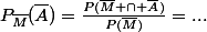 P_{\bar{M}}(\bar{A})=\frac{P(\bar{M} \cap \bar{A})}{P(\bar{M})}=...