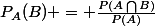 P_{A}(B) = \frac{P(A\bigcap{B)}}{P(A)}