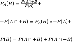 P_{A}(B)=\frac{P(A\cap B}{P(A)} \\\\\\ P(A\cap B)=P_{A}(B)* P(A) \\\\\\P(B)=P(A\cap B)+P(\bar{A}\cap B)