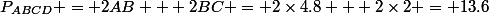 P_{ABCD} = 2AB + 2BC = 2\times4.8 + 2\times2 = 13.6