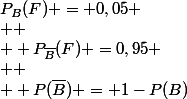 P_{B}(F) = 0,05 \\  \\  P_{\bar{B}}(F) =0,95 \\  \\  P(\bar{B}) = 1-P(B)