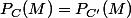 P_{C}(M)=P_{C'}(M)