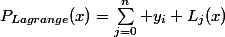 P_{Lagrange}(x)=\Sum_{j=0}^n y_i L_j(x)