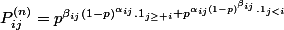 P_{ij}^{(n)}=p^{\beta_{ij}(1-p)^{\alpha_{ij}}.1_{j\geq i}+p^{\alpha_{ij}(1-p)^{\beta_{ij}}.1_{j<i}