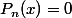P_{n}(x)=0