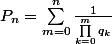 P_{n}=\sum_{m=0}^{n}{\frac{1}{\prod_{k=0}^{m}{q_{k}}}}