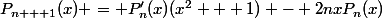 P_{n + 1}(x) = P'_n(x)(x^2 + 1) - 2nxP_n(x)