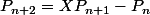 P_{n+2}=XP_{n+1}-P_{n}