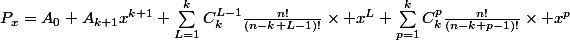 P_{x}=A_{0}+A_{k+1}x^{k+1}+\sum_{L=1}^{k}{C^{L-1}_{k}\frac{n!}{(n-k+L-1)!}\times x^{L}}+\sum_{p=1}^{k}{C^{p}_{k}\frac{n!}{(n-k+p-1)!}\times x^{p}}