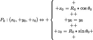 P_0:(x_0, y_0, z_0)\Leftrightarrow \left\{\begin{matrix}
 \\ x_0=R_0*\cos\theta_0\\ 
 \\ y_0=y_0\\ 
 \\ z_0=R_0*\sin\theta_0
 \\ \end{matrix}\right.
