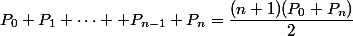 P_0+P_1+\dots +P_{n-1}+P_n=\dfrac{(n+1)(P_0+P_n)}{2}