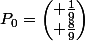 P_0=\begin{pmatrix} \frac{1}{9}\\ \frac{8}{9}\end{pmatrix}