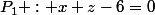 P_1 : x+z-6=0