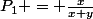 P_1 = \frac{x}{x+y}