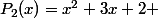 P_2(x)=x^2+3x+2 
