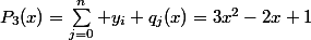 P_3(x)=\Sum_{j=0}^n y_i q_j(x)=3x^2-2x+1