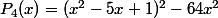 P_4(x)=(x^2-5x+1)^2-64x^2