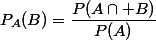 P_A(B)=\dfrac{P(A\cap B)}{P(A)}