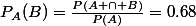 P_A(B)=\frac{P(A \cap B)}{P(A)}=0.68