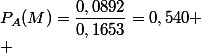 P_A(M)=\dfrac{0,0892}{0,1653}=0,540
 \\ 