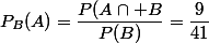 P_B(A)=\dfrac{P(A\cap B}{P(B)}=\dfrac{9}{41}