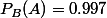 P_B(A)=0.997
