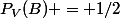 P_V(B) = 1/2