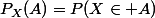 P_X(A)=P(X\in A)