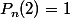 P_n(2)=1