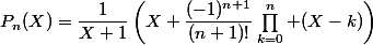P_n(X)=\dfrac{1}{X+1}\left(X+\dfrac{(-1)^{n+1}}{(n+1)!}\prod_{k=0}^n (X-k)\right)