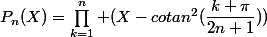 P_n(X)=\prod_{k=1}^n (X-cotan^2(\dfrac{k \pi}{2n+1}))