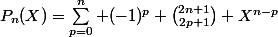 P_n(X)=\sum_{p=0}^n (-1)^p \binom{2n+1}{2p+1} X^{n-p}
