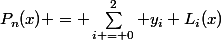 P_n(x) = \sum_{i = 0}^2 y_i L_i(x)