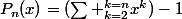 P_n(x)=(\Sum _{k=2}^{k=n}x^k)-1