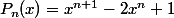 P_n(x)=x^{n+1}-2x^n+1