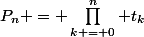 P_n = \prod\limits_{k = 0}^n t_k