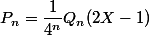 P_n=\dfrac1{4^n}Q_n(2X-1)