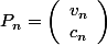 P_n=\left(\begin{array}{c}v_n\\c_n\end{array}\right)