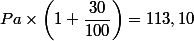 Pa\times\left(1+\dfrac{30}{100}\right)=113,10