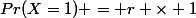 Pr(X=1) = r \times 1