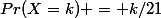 Pr(X=k) = k/21