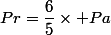 Pr=\dfrac{6}{5}\times Pa