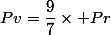 Pv=\dfrac{9}{7}\times Pr