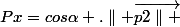 Px=cos\alpha .\parallel \vec{p2\parallel }