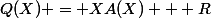 Q(X) = XA(X) + R