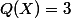 Q(X)=3